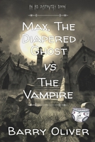 Max, The Diapered Ghost vs The Vampire B0BW36MDKQ Book Cover