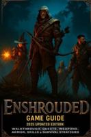 Enshrouded: Game Guide 2025 Updated Edition: Walkthrough, Quests, Weapons, Armor, Skills & Survival Strategies B0G4QSW38Z Book Cover