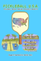 Pickleball U.S.A. : Pickleball: Origin, Timeline, Popularity, Benefits 1736282859 Book Cover