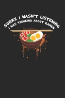 Sorry I Wasn't Listening I Was Thinking About Ramen Notebook - Funny Ramen Journal Planner Japanese Food Lover: Noodle Soup Foodie Organizer For Men Women Kids Blank 1673702570 Book Cover