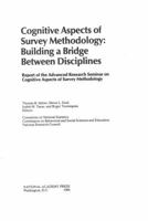 Cognitive Aspects of Survey Methodology: Building a Bridge Between Disciplines 0309077842 Book Cover
