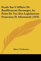 �tude Sur l'Affaire de Bauffremont: Envisag�e Au Point de Vue Des L�gislations Fran�aise Et Allemande 1120416787 Book Cover