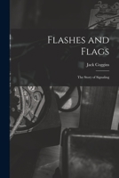 Flashes and Flags: the Story of Signaling 1013825470 Book Cover