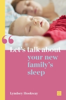 Let's Talk about Your New Family's Sleep 1780667051 Book Cover
