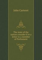 The State of the Nation Consider'd in a Letter to a Member of Parliament 5518718101 Book Cover