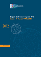 Dispute Settlement Reports 2012: Volume 5, Pages 2447-2742 1107051258 Book Cover