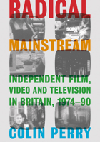 Into the Mainstream: Independent Film and Video Counterpublics and Television in Britain 1974–1990 1789381924 Book Cover