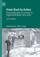 From Dust to Ashes: The Development of Cremation in England and Wales, 1874-2024 3031884108 Book Cover