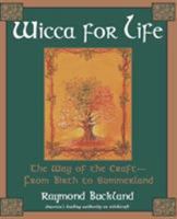 Wicca For Life: The Way of the Craft -- From Birth to Summerland 0806538643 Book Cover