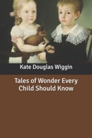 Tales of Wonder Every Child Should Know 1521972206 Book Cover