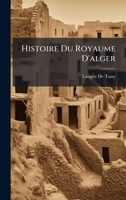 Histoire Du Royaume D'alger (French Edition) 1023799480 Book Cover