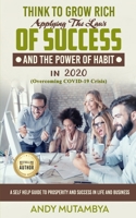Think To Grow Rich - Applying The Laws Of Success And The Power Of Habit In 2020 (Overcoming COVID-19 Crisis): A Self Help Guide To Prosperity And Success In Life And Business B08BDYB82K Book Cover