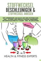 Stoffwechsel beschleunigen und Stoffwechsel anregen: Fett verbrennen am Bauch mit der Stoffwechsel Diät - Schnell und einfach gesund abnehmen mit ... - inkl. 30 Smoothies - 2IN1 1722702435 Book Cover
