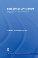 Endogenous Development: Networking, Innovation, Institutions and Cities 0415406455 Book Cover