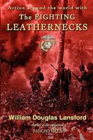 The Fighting Leathernecks: Marine Corps Action and Adventure Around the World 1452811768 Book Cover