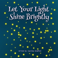 Let Your Light Shine Brightly B098GY3WZV Book Cover