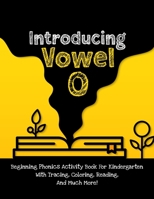 Introducing Vowel O: Beginning Phonics Activity Book For Kindergarten With Tracing, Coloring, Reading, And Much More! B092PB9864 Book Cover