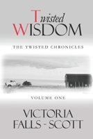 Twisted Wisdom: The Twisted Chronicles One B0CT4YKF9T Book Cover