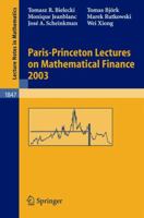 Paris-Princeton Lectures on Mathematical Finance 2003 (Lecture Notes in Mathematics) 3540222669 Book Cover