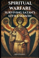 Spiritual Warfare: Surviving Satan's Little Season B0DPJ7MQ6J Book Cover