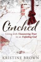 Cinched: Living with Unwavering Trust in an Unfailing God 1737598604 Book Cover