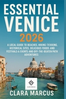 ESSENTIAL VENICE 2026: A LOCAL GUIDE TO BEACHES, HIKING & TREKKING, HISTORICAL SITES, DELICIOUS FOODS, FESTIVALS & EVENTS AND OFF-THE-BEATEN PATH ADVENTURES B0FMR8GYL3 Book Cover