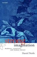 Strong Imagination: Madness, Creativity and Human Nature 0198507062 Book Cover