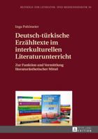 Deutsch-Tuerkische Erzaehltexte Im Interkulturellen Literaturunterricht: Zur Funktion Und Vermittlung Literaturaesthetischer Mittel 3631665490 Book Cover
