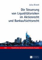 Die Steuerung Von Liquiditaetsrisiken Im Aktienrecht Und Bankaufsichtsrecht 3631675070 Book Cover