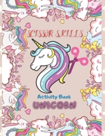 Scissor Skills Acivity Book: Funny Unicorn Activity Book Cut & Color for Preschoolers. B08Y4FJCK6 Book Cover