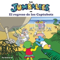 Los Jumbalees en El regreso de los Captubots: Una historia sobre robots, para niños de 4 a 8 años con ilustraciones a color (Spanish Edition) 1912135957 Book Cover