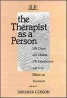 The Therapist As a Person: Life Crises, Life Choices, Life Experiences, and Their Effects on Treatment (Relational Perspectives Book Series, V. 6) 0881633577 Book Cover