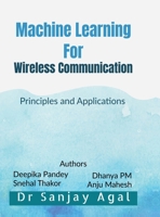 Machine Learning for Wireless Communication: Principles and Applications B0F4FH9TM8 Book Cover
