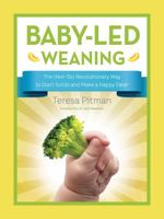 Baby-Led Weaning: The (Not-So) Revolutionary Way to Start Solids and Make a Happy Eater 0228100658 Book Cover