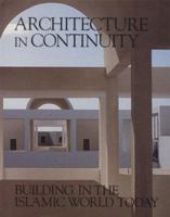Architecture in Continuity: Building in the Islamic World Today, the Aga Khan Award for Architecture 0893811874 Book Cover