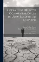 ...Opera Cum Delectu Commentariorum in Usum Serenissimi Delphini: Epistolae Ad Familiares (Latin Edition) 102001718X Book Cover