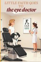 Little Faith Goes to the Eye Doctor (The Daily Adventures of H & P Ranch) B0G4L7TF3V Book Cover