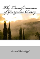 The Transformation of Georgiana Darcy 1540541983 Book Cover