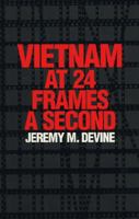 Vietnam at 24 Frames a Second: A Critical and Thematic Analysis of over 400 Films About the Vietnam War 029271601X Book Cover