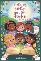 Ostergeschichten für Kinder 2025: 21 Geschichten voller Glauben, Güte, Vertrauen und Freude (German Edition) B0F3NMSH7R Book Cover
