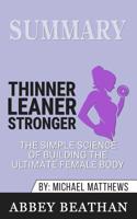 Summary of Thinner Leaner Stronger: The Simple Science of Building the Ultimate Female Body by Michael Matthews 1646154037 Book Cover
