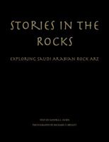 Stories in the rocks:exploring Saudi Arabian rock art 0989498514 Book Cover