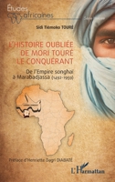 L’histoire oubliée de Mori Touré le Conquérant: De l’Empire songhaï à Marabadjassa (1492-1959) (Études Africaines) (French Edition) 2336506521 Book Cover