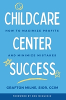 Childcare Center Success: How To Maximize Profits and Minimize Mistakes B0C4998W7W Book Cover