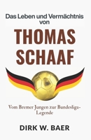 Das Leben und Vermächtnis von Thomas Schaaf: Vom Bremer Jungen zur Bundesliga-Legende (Legenden des Fußballs) (German Edition) B0FN47T462 Book Cover