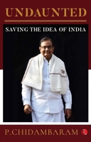 Undaunted : Saving the Idea of India 9353333733 Book Cover