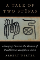 A Tale of Two Stupas: Diverging Paths in the Revival of Buddhism in China 0197606636 Book Cover