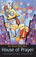 My House Shall Be a House of Prayer 1576833062 Book Cover