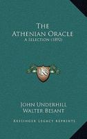 The Athenian Oracle: A Selection (1892) 1172296820 Book Cover