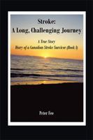 Stroke: A Long, Challenging Journey: A True Story 1425978630 Book Cover